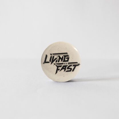 Living Fast, ivory/black texture, badge/pin